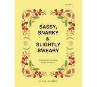 Sassy, Snarky, & Slightly Sweary: An Unhinged Coloring Book for Adults: Volume 3