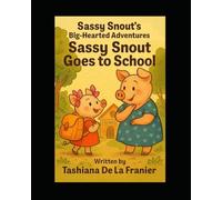 Sassy Snout's Big-Hearted Adventures: Sassy Snout Goes To School (Sassy Snout The Pig Who Couldn't Oink)