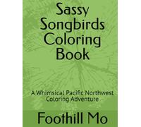 Sassy Songbirds Coloring Book: A Whimsical Pacific Northwest Coloring Adventure