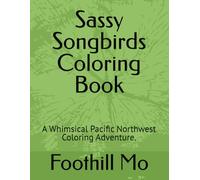 Sassy Songbirds Coloring Book: A Whimsical Pacific Northwest Coloring Adventure