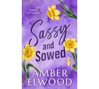 Sassy & Sowed: A Small Town Enemies to Lovers Romance (Flowers of Fairport)
