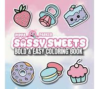 Sassy Sweets Bold and Easy Coloring Book: A Delightful Escape into a Whimsical World of Sweet Treats For All Ages!