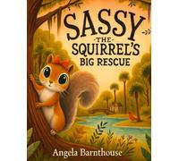 Sassy The Squirrel's Big Rescue: Based on a true story: 1 (Adventures of Sassy & Friends)