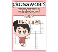 Sassy & Witty Crossword: 50+ Clever Puzzles for Adults Who Love a Sharp Mind and a Good Roast!