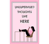 Sassy Work Notebook: "Unsupervised Thoughts Live Here". College Ruled Fun Book for Work Colleagues & Friends.