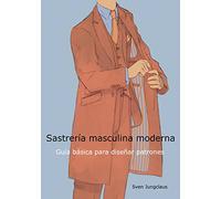 Sastrería masculina moderna: Guía básica para diseñar patrones