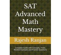 SAT Advanced Math Mastery: Complete Guide with Concepts, Tricks, Worked Examples and Practice Questions (PrimeMathHub SAT Mastery Series)