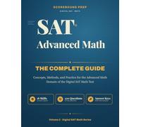 SAT Advanced Math - The Complete Guide: Concepts, Methods, and Practice for the Advanced Math Domain of the Digital SAT Math Test (SAT - The Complete Guide Series by Scorebound Prep)