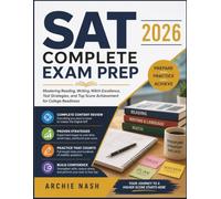 SAT COMPLETE EXAM PREP 2026: Mastering Reading, Writing, Math Excellence, Test Strategies, and Top Score Achievement for College Readiness
