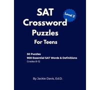 SAT Crossword Puzzles For Teens Level 2: 50 Puzzles with 900 Essential SAT Words - No Word Bank Edition (SAT Vocabulary Crossword Puzzles for Teens)