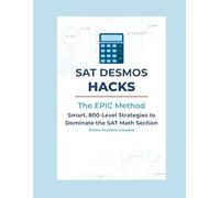 SAT Desmos Hacks: The EPIC Method for Smart, Fast, 800-Level Math