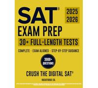SAT Exam Prep: The Complete & Exam Aligned Study Guide to Prepare for the Digital SAT®. Full-Length Practice Tests, Step-by-Step Explanations and Test-Day Tips