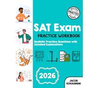 SAT Exam Prep Workbook: “Realistic Practice Questions with Detailed Explanations”