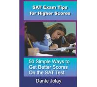 SAT Exam Tips For Higher Scores: 50 Simple Ways To Get Better Scores On The SAT Test, with SAT review tips, SAT practice help, and SAT study tips.