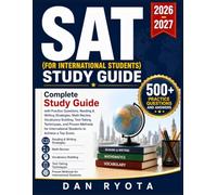 SAT (FOR INTERNATIONAL STUDENTS) STUDY GUIDE 2026-2027: Complete Study Guide with Practice Questions, Reading & Writing Strategies, Math Review, ... International Students to Achieve a Top Sc