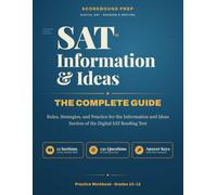 SAT Information and Ideas - The Complete Guide: Rules, Strategies, and Practice for the Information and Ideas Section of the Digital SAT Reading Test ... The Complete Guide Series by Scorebound Prep)