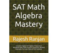 SAT Math Algebra Mastery: Complete Digital SAT Algebra Preparation Workbook with 1500+ Practice Questions, Worked Examples, Formula Tables & Full Solutions (PrimeMathHub SAT Mastery Series)