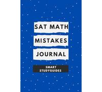 SAT Math Mistakes Journal to Reflect and Learn from Every Mistake, Build Confidence, and Score Higher (SAT Exam Prep)
