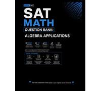 SAT Math Question Bank: Algebra Applications: Based on Official Digital SAT Content