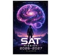 SAT MISSION 2026-2027 PLANNER: 52 Weeks of Study Planning, Goal Tracking & SAT Success