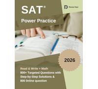 SAT Power Practice: Read & Write + Math 1,600+ Exam-Style Questions: Adaptive Drills, Full Module Sets, and Step-by-Step Solutions for the SAT Exam