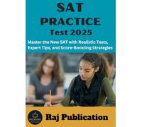 SAT PRACTICE Test 2025 .: Master the New SAT with Realistic Tests, Expert Tips, and Score-Boosting Strategies".
