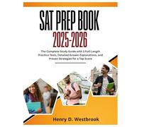 SAT Prep Book 2025-2026: The Complete Study Guide with 3 Full-Length Practice Tests, Detailed Answer Explanations, and Proven Strategies for a Top Score