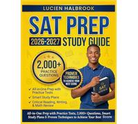 SAT PREP BOOK 2026-2027: All-in-One Prep with Practice Tests, 2000+ Questions, Smart Study Plans & Proven Techniques to Achieve Your Best Score