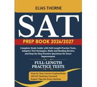 SAT PREP BOOK 2026/2027: Complete Study Guide with Full-Length Practice Tests, Adaptive Test Strategies, Math and Reading Review, and Step-by-Step Practice Questions for Score Improvement