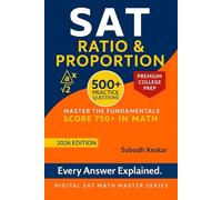 SAT Ratio & Proportion: 500+ Practice Questions to Build Fluency, Speed & Test-Day Confidence (Digital SAT Math Master Series)