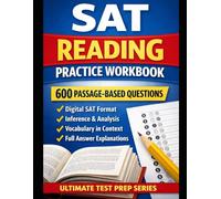 SAT Reading Practice Workbook: 600 Passage-Based Questions in Digital SAT Format with Full Answer Key (Ultimate Test Prep Series)