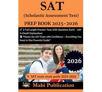 SAT (Scholastic Assessment Test) PREP BOOK 2025-2026.: 2 Full-Length Practice Tests (100 Questions Each) with In-Depth Explanations "Master the SAT ... - Everything You Need in One Powerful Guide!"