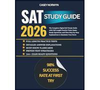 SAT Study Guide 2026: The Complete Digital SAT Study Book with Full-Length Practice Tests, Exam-Ready Questions, and Clear Step-by-Step Explanations ... Your Score (The Exam-Ready Study GuideS)