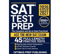 SAT Test Prep: The Complete And Up-to-Date Study Prep Book with 45 Full-Length Practice Tests, 5000+ Practice Questions, Step-by-Step Explanations for The New Digital SAT