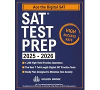 SAT Test Prep: The Up-to-Date Study Guide to Ace the DIGITAL SAT - Step-by-Step Lessons to Achieve Your Best Score with Thousands of Practice Questions, Full-Length Tests & a Stress-Free Study Plan