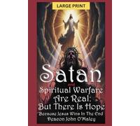 Satan and Spiritual Warfare are Real: But There is Hope Because Jesus Wins in the End