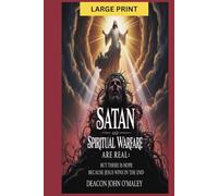 Satan and Spiritual Warfare are Real: But There is Hope Because Jesus Wins in the End (Deacon O'Maley's Catholic Books)