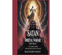 Satan and Spiritual Warfare are Real: But There is Hope Because Jesus Wins in the End (Deacon O'Maley's Catholic Books)