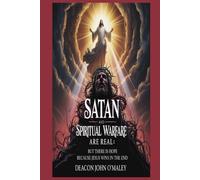Satan and Spiritual Warfare are Real: But There is Hope Because Jesus Wins in the End (Deacon O'Maley's Catholic Books)