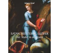 SATAN, BEELZEBUB, LUZIFER: Der Teufel in der Kunst