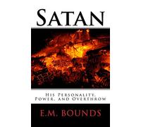 Satan: His Personality, Power, and Overthrow