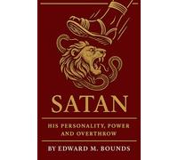 Satan: His Personality, Power and Overthrow