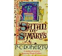 Satan in St Mary's (Hugh Corbett Mysteries, Book 1): A thrilling medieval mystery