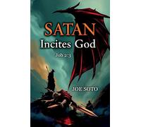 Satan Incites God Job 2: 3, A Layman's Journey Through the Suffering of Job