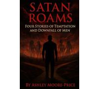 Satan Roams: Four Stories of Temptation and Downfall of Men