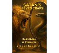 Satan’s Seven Traps: God’s Guide to Overcome