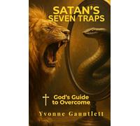Satan’s Seven Traps: God’s Guide to Overcome
