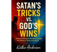 Satan’s Tricks vs. God’s Wins...: Stories of Darkness Defeated by Light