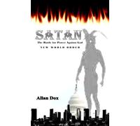 SATAN - The Battle for Power Against God: New World Order
