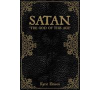 Satan: "The God of This Age"